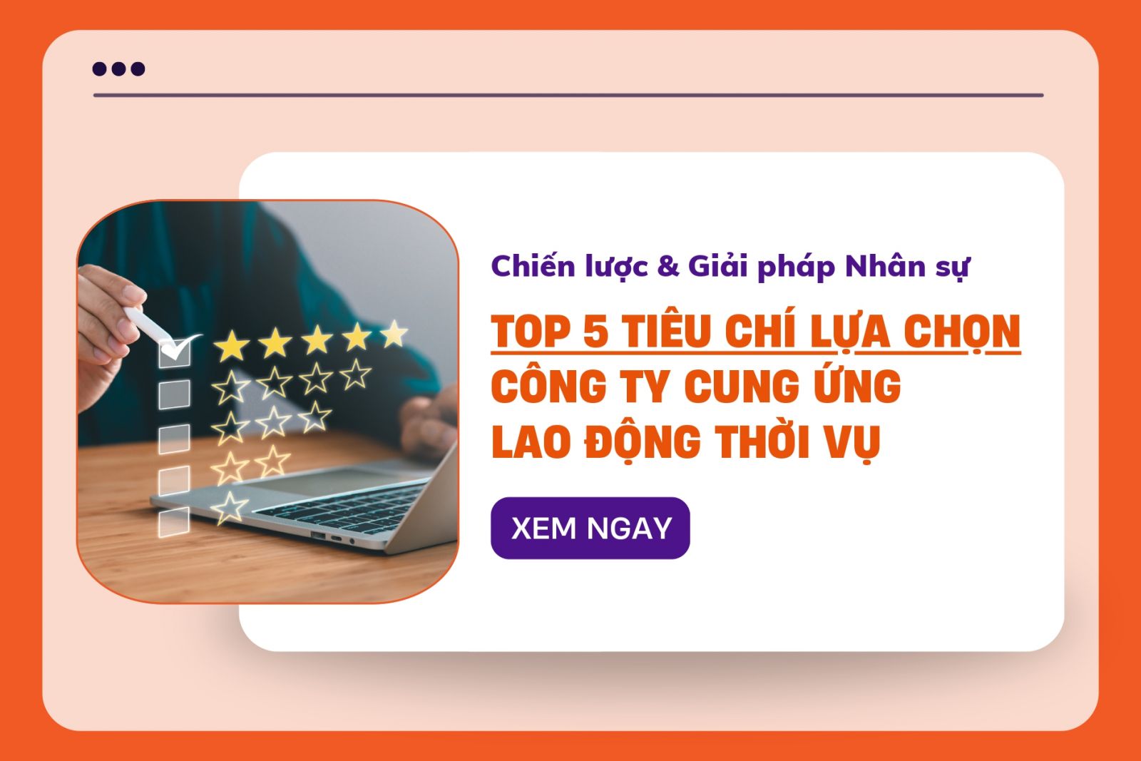 Top 5 Tiêu Chí Lựa Chọn Công Ty Cung Ứng Lao Động Thời Vụ Mùa Cao Điểm